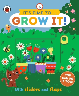 It's Time to... Grow It!: You can do it too, with sliders and flaps book