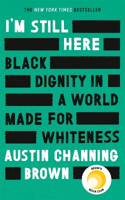 I'm Still Here: Black Dignity in a World Made for Whiteness: A bestselling Reese's Book Club pick by 'a leading voice on racial justice' LAYLA SAAD, author of ME AND WHITE SUPREMACY book