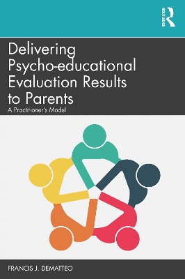 Delivering Psycho-educational Evaluation Results to Parents: A Practitioner’s Model book