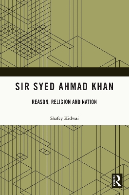 Sir Syed Ahmad Khan: Reason, Religion and Nation book