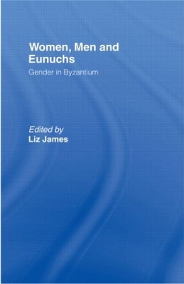 Women, Men and Eunuchs by Elizabeth James