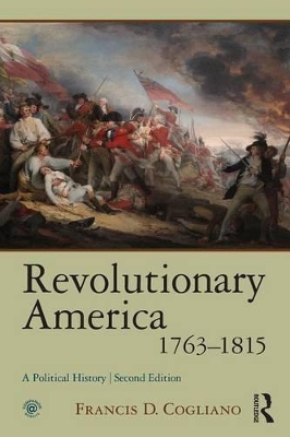 Revolutionary America, 1763-1815 by Francis D. Cogliano