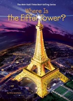 Where Is the Eiffel Tower? by Dina Anastasio