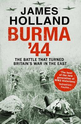 Burma '44 by James Holland