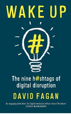 Wake Up: The Nine Hashtags of Digital Disruption book