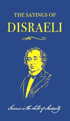 The Sayings of Benjamin Disraeli book