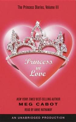 The Princess Diaries, Volume III: Princess in Love by Meg Cabot