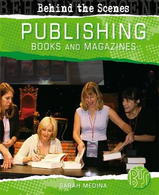Behind the Scenes: Book and Magazine Publishing by Sarah Medina