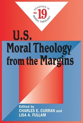 U.S. Moral Theology from the Margins: Readings in Moral Theology No. 19 book