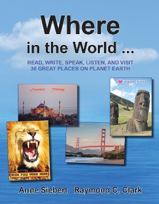 Where in the World...: Read, Write, Speak, and Visit 30 Great Places on Planet Earth book