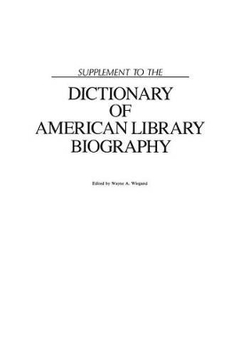 Supplement to the Dictionary of American Library Biography book