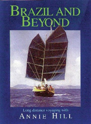 Brazil and Beyond: Long Distance Voyaging with Annie Hill book