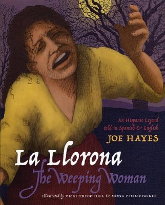La Llorona, the Weeping Woman: An Hispanic Legend Told in Spanish and English by Joe Hayes