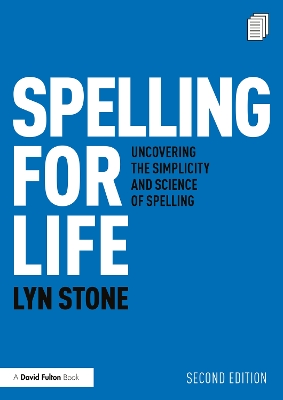 Spelling for Life: Uncovering the Simplicity and Science of Spelling book