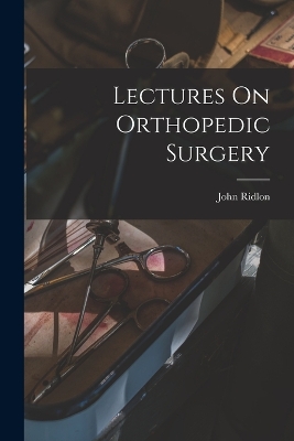 Lectures On Orthopedic Surgery book