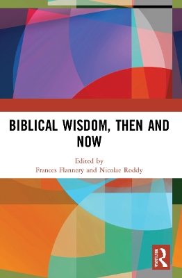 Biblical Wisdom, Then and Now by Frances Flannery