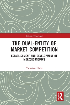 The Dual-Entity of Market Competition: Establishment and Development of Mezzoeconomics book