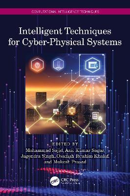 Intelligent Techniques for Cyber-Physical Systems by Mohammad Sajid