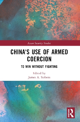 China's Use of Armed Coercion: To Win Without Fighting book