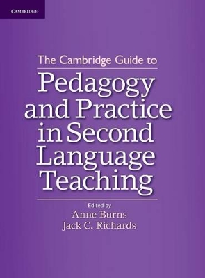 The Cambridge Guide to Pedagogy and Practice in Second Language Teaching by Anne Burns