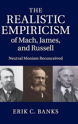 Realistic Empiricism of Mach, James, and Russell book