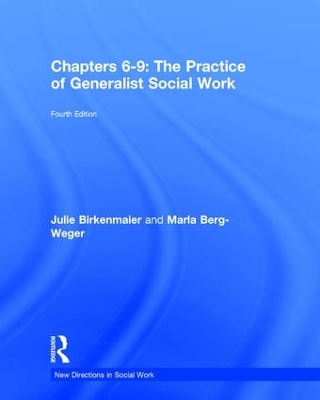 Chapters 6-9: The Practice of Generalist Social Work by Marla Berg-Weger