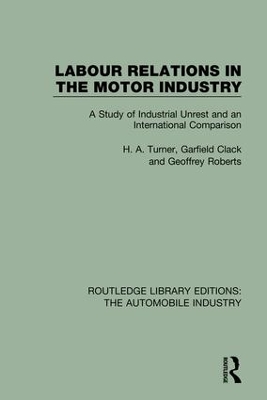 Labour Relations in the Motor Industry: A Study of Industrial Unrest and an International Comparison by H. A. Turner