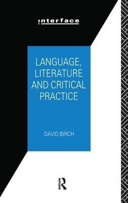 Language, Literature and Critical Practice by David Birch