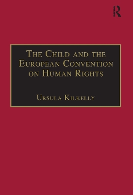 The Child and the European Convention on Human Rights by Ursula Kilkelly