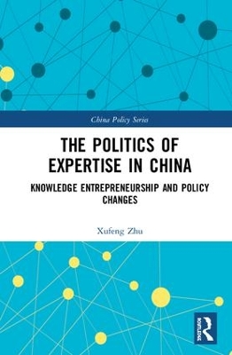 Politics of Expertise in China by Xufeng Zhu