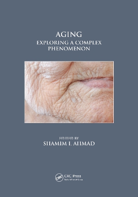 Aging: Exploring a Complex Phenomenon by Shamim I. Ahmad