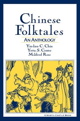 Chinese Folktales: An Anthology: An Anthology by Yin-Lien C. Chin