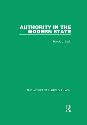 Authority in the Modern State (Works of Harold J. Laski) by Harold J. Laski