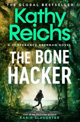 The Bone Hacker: The brand new thriller in the bestselling Temperance Brennan series by Kathy Reichs