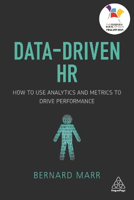 Data-Driven HR: How to Use Analytics and Metrics to Drive Performance by Bernard Marr