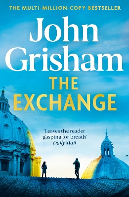 The Exchange: After The Firm - The biggest Grisham in over a decade by John Grisham