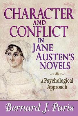 Character and Conflict in Jane Austen's Novels by Bernard J. Paris