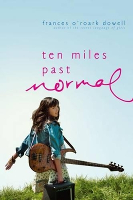 Ten Miles Past Normal by Frances O'Roark Dowell