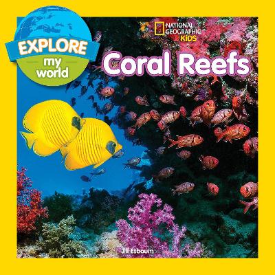 Explore My World: Coral Reefs by Jill Esbaum