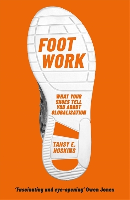 Foot Work: What Your Shoes Tell You About Globalisation book