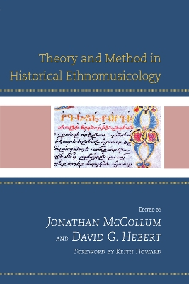 Theory and Method in Historical Ethnomusicology by Jonathan McCollum