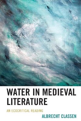 Water in Medieval Literature: An Ecocritical Reading by Albrecht Classen