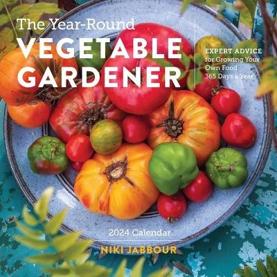 Year-Round Vegetable Gardener Wall Calendar 2024: Expert Advice for Growing Your Own Food 365 Days a Year book
