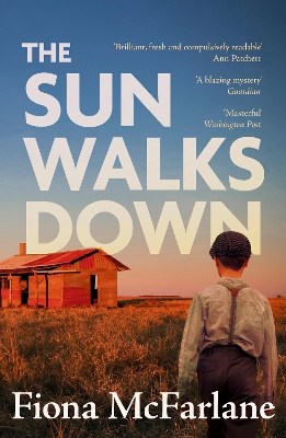 The Sun Walks Down: 'Steinbeckian majesty' - Sunday Times by Fiona McFarlane