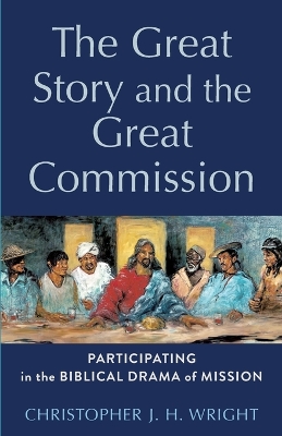 The Great Story and the Great Commission: Participating in the Biblical Drama of Mission book