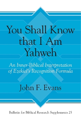 You Shall Know that I Am Yahweh: An Inner-Biblical Interpretation of Ezekiel’s Recognition Formula book