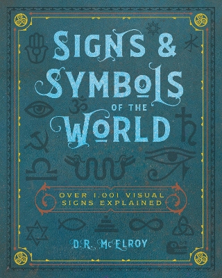 Signs & Symbols of the World: Over 1,001 Visual Signs Explained: Volume 4 book