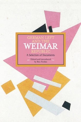 German Left And The Weimar Republic: A Selection Of Documents book