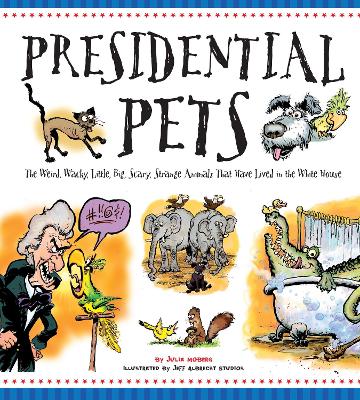 Presidential Pets by Julia Moberg