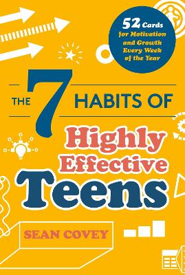 The 7 Habits of Highly Effective Teens: 52 Cards for Motivation and Growth Every Week of the Year (Self-Esteem for Teens & Young Adults, Maturing) (Age 13-18) book